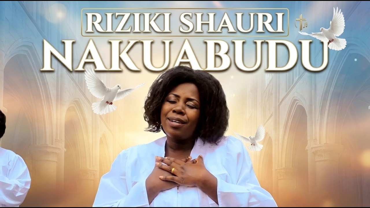 Riziki Shauri - NAKUABUDU (Clip officiel)