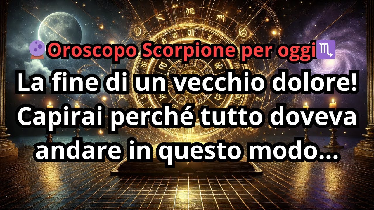 🔮 Scorpione oggi ♏️ La fine di un vecchio dolore ti svela perché tutto ti è successo in questo modo.