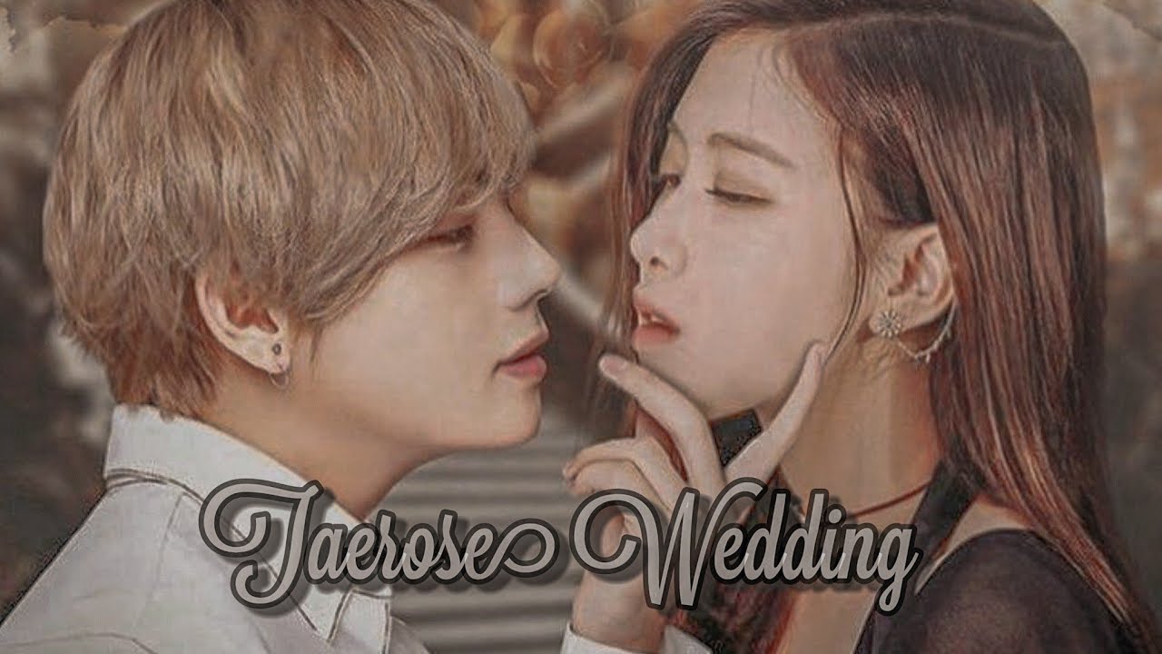 「 taerose 」— wedding fmv