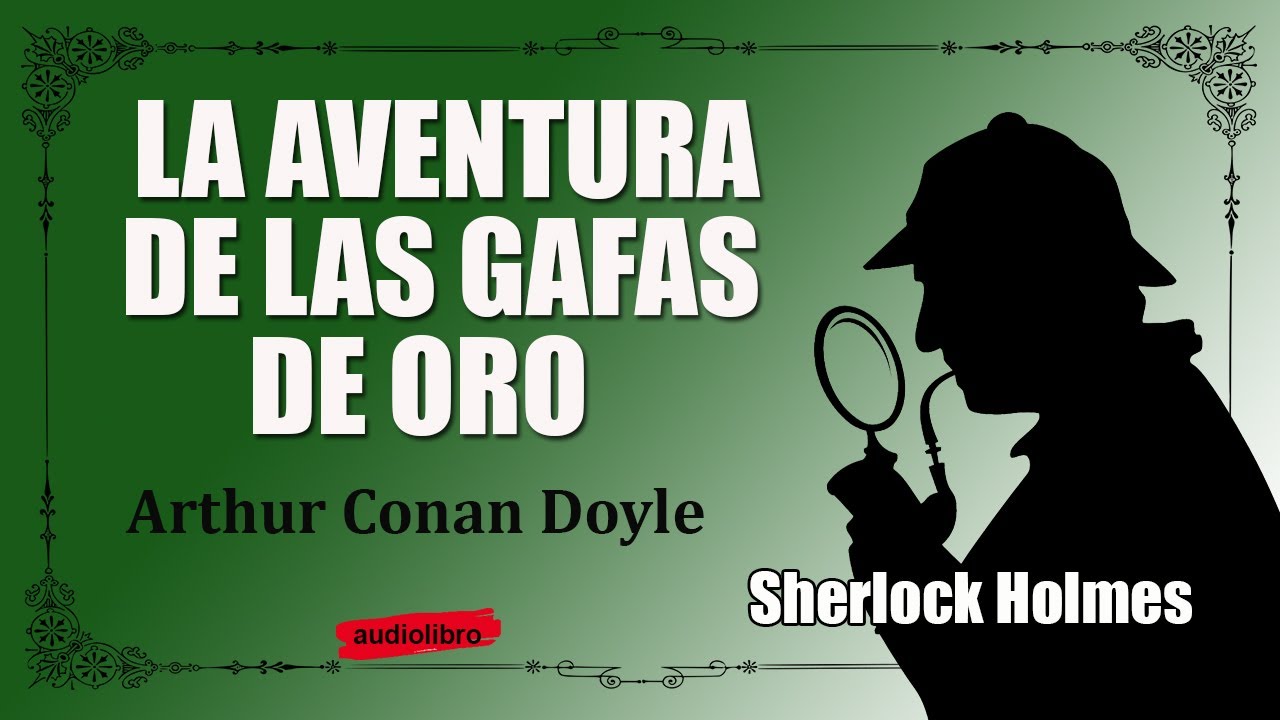 LA AVENTURA DE LAS GAFAS DE ORO - SHERLOCK HOLMES
