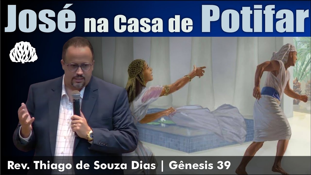 Gênesis 39 - José na Casa de Potifar - Rev. Thiago de Souza Dias