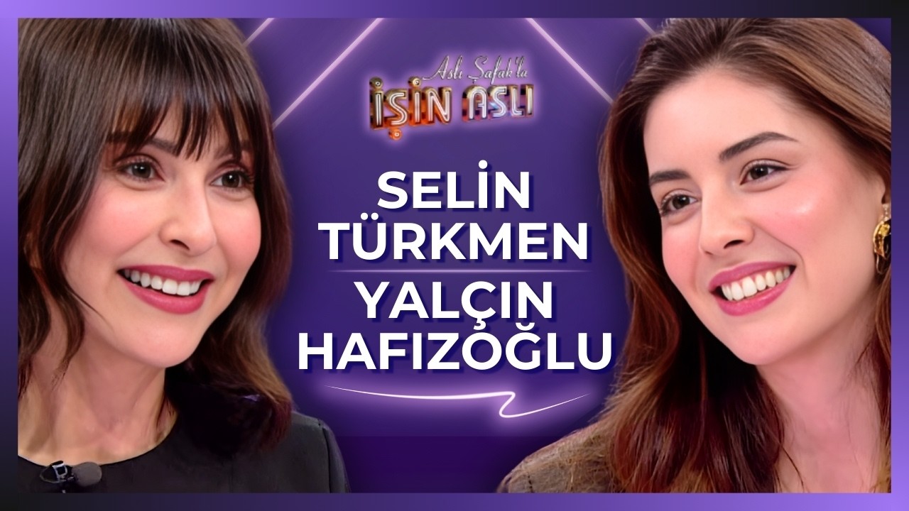 Aslı Şafak'la İşin Aslı - Selin T&uuml;rkmen & Yal&ccedil;ın Hafızoğlu | 24 Aralık 2025