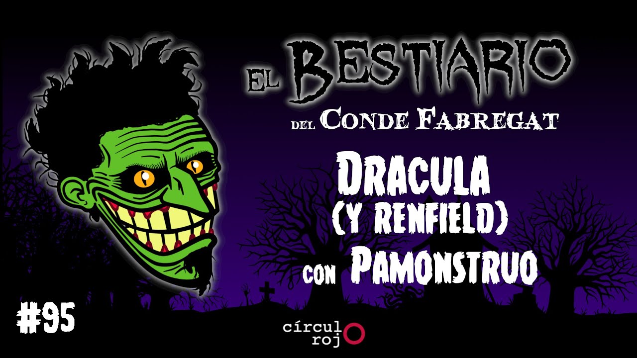 Episodio 95: Drácula (y Renfield) -Con Pamonstruo-