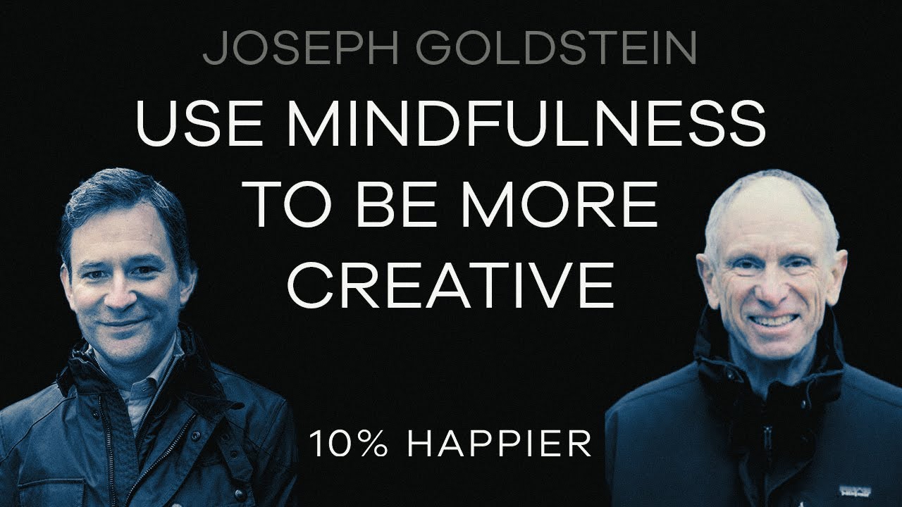 Use Mindfulness To Be More Creative | Joseph Goldstein