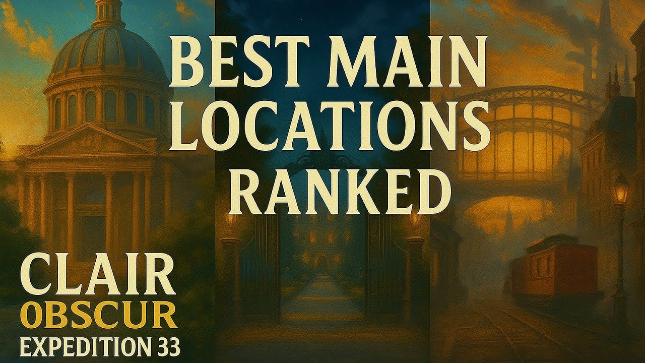 Clair Obscur Expedition 33: Best Main Locations Ranked!