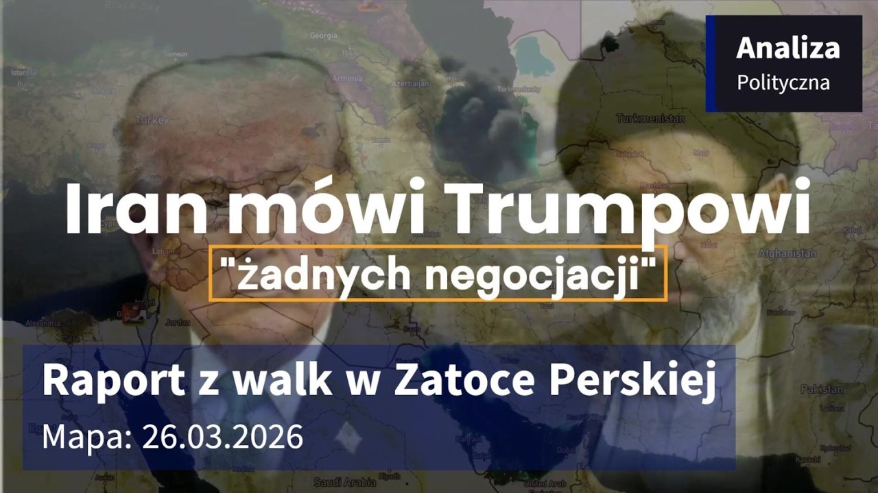 Wojna w Zatoce Perskiej Mapa 26.03.2026 - Iran m&oacute;wi Trumpowi żadnych negocjacji