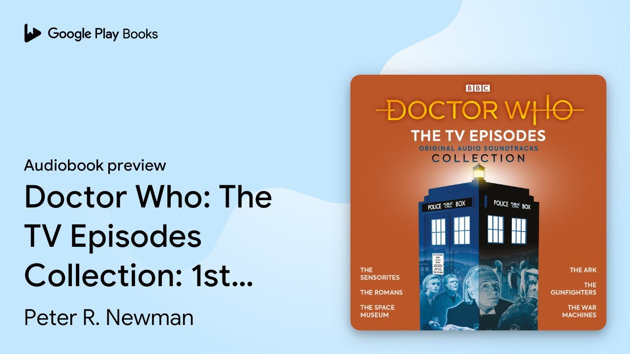 Doctor Who: The TV Episodes Collection: 1st&hellip; by Peter R. Newman &middot; Audiobook preview