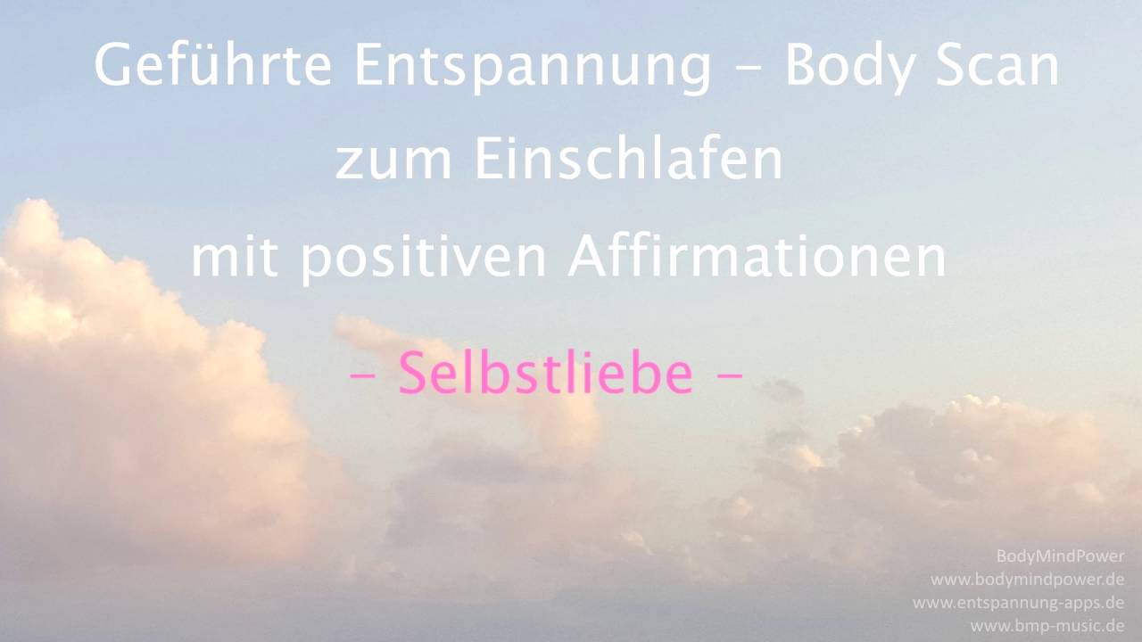Entspannung - Body Scan - Einschlafen - plus Affirmationen - Selbstliebe