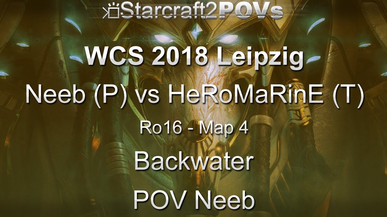 SC2 LotV - WCS 2018 Leipzig - Neeb vs HeRoMaRinE - Ro16 - Map 4 - Backwater - Neeb