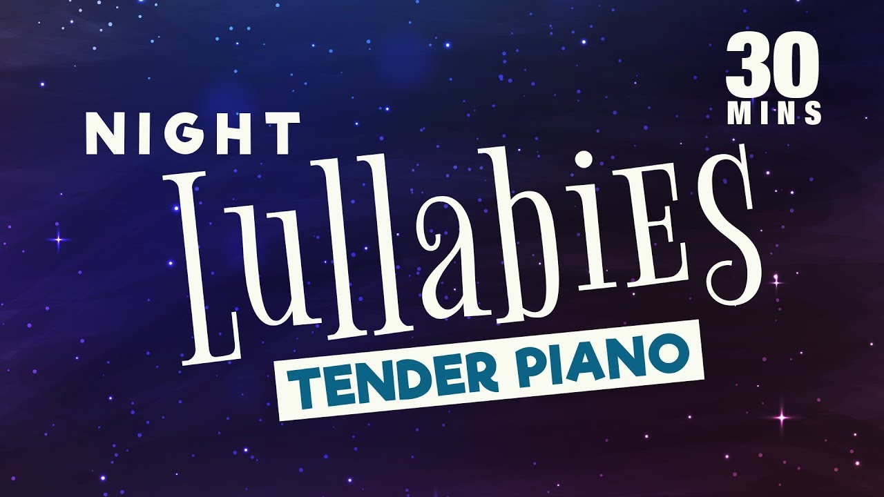 Lullaby - Tender Piano (30 Minutes - Just Enough to Help Babies Go to Sleep & Stay Asleep)
