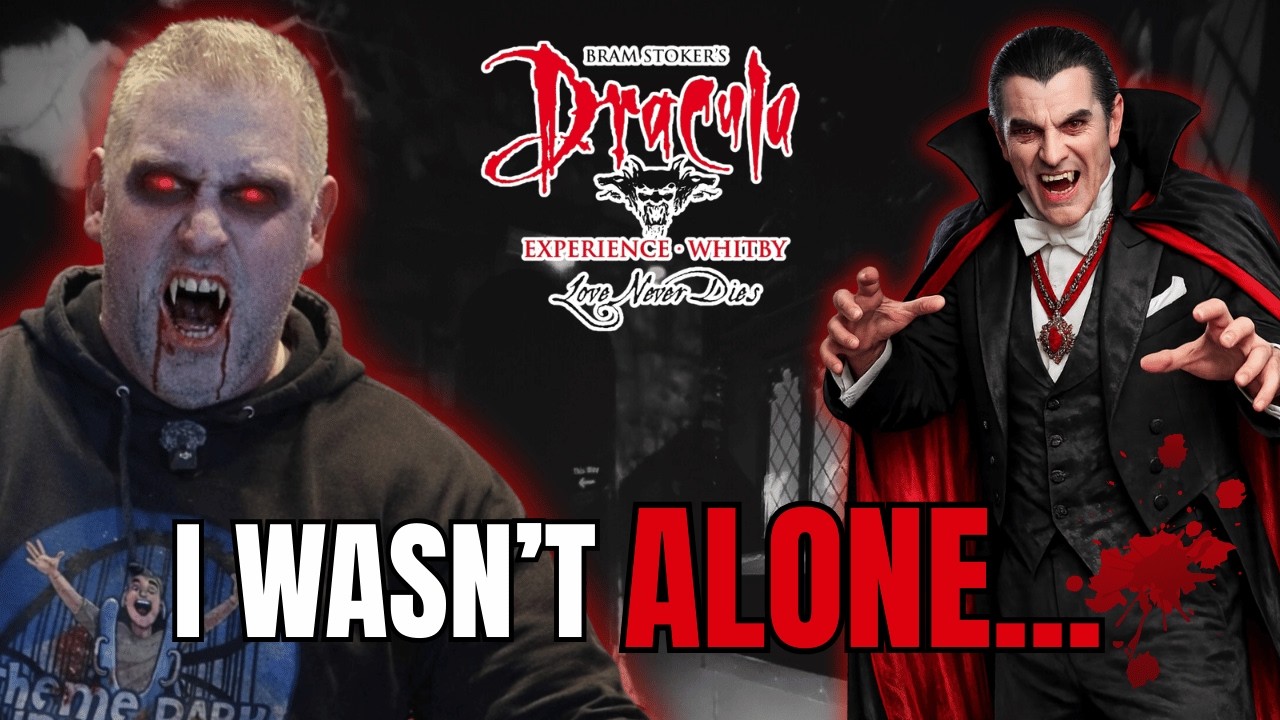 Dracula Experience Whitby - I Wasn't ALONE!