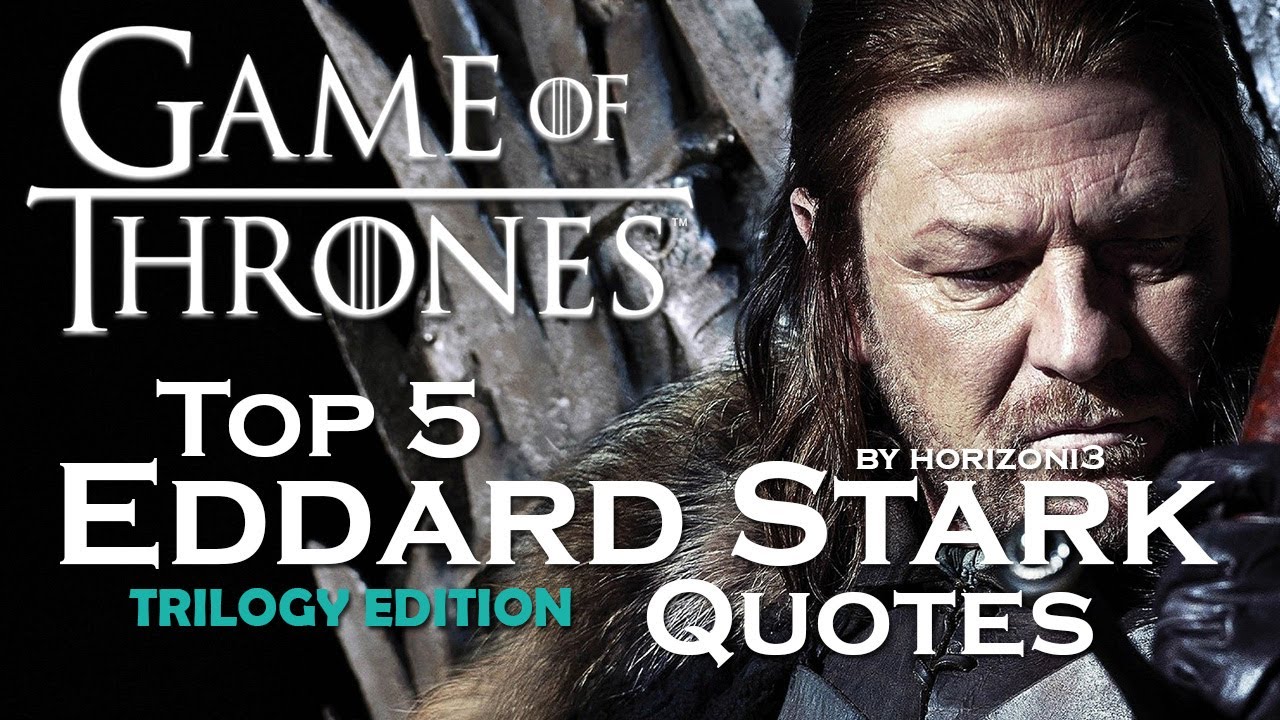 Game Of Thrones | Top 5 Eddard Stark Quotes | Trilogy Edition