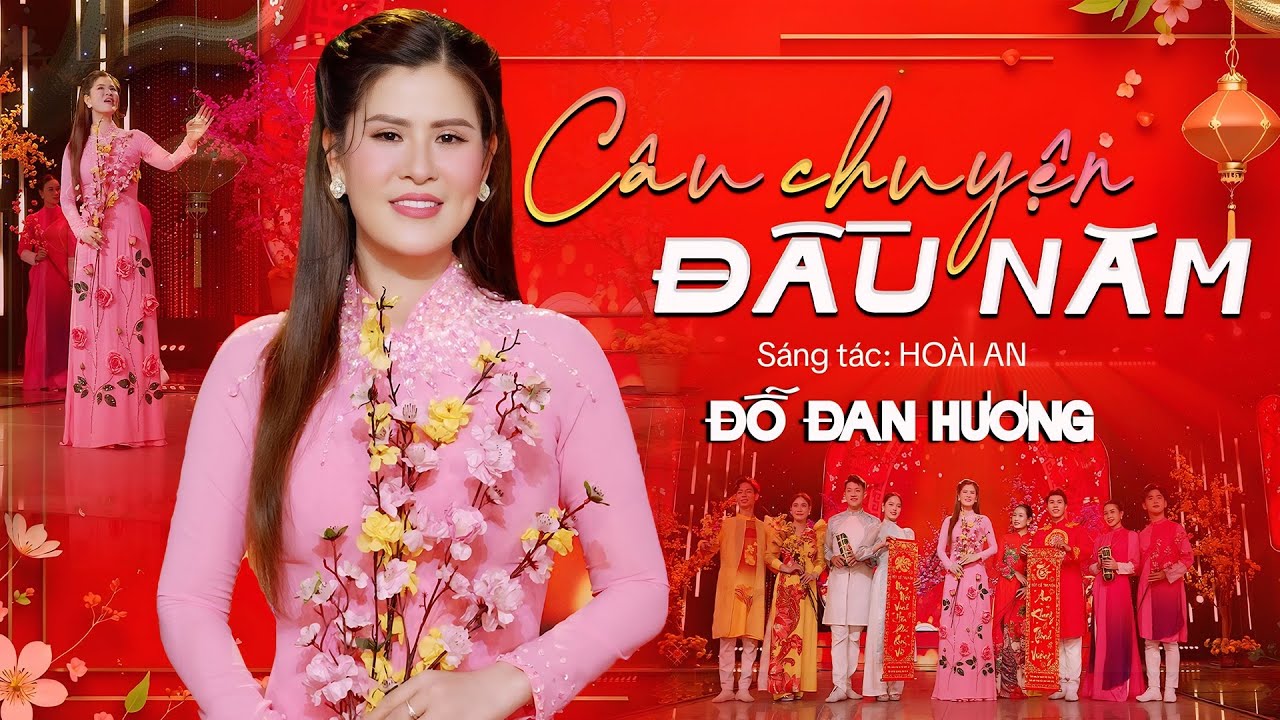 NHẠC XUÂN CỰC HOT-CÂU CHUYỆN ĐẦU NĂM-ĐỖ ĐAN HƯƠNG