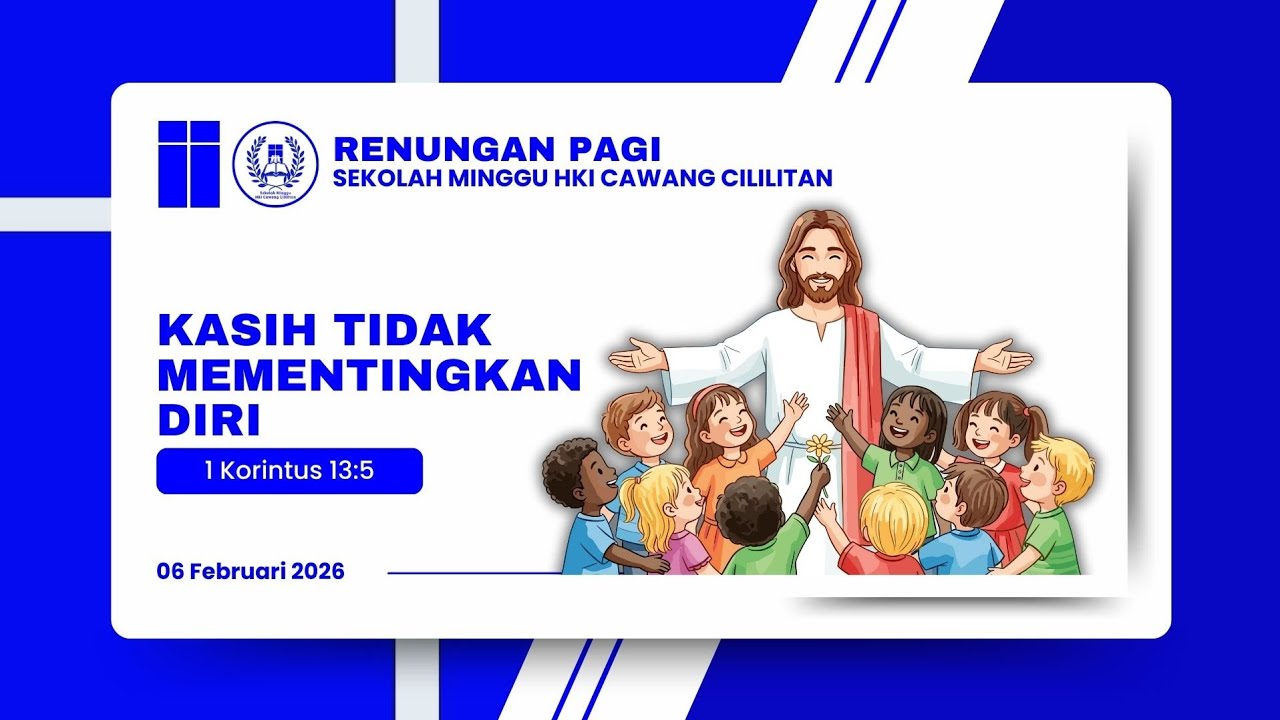 Renungan SM HKI Cawang Cililitan - 06/02/2026 - Kasih Tidak Mementingkan Diri (1 Kor 13:5)