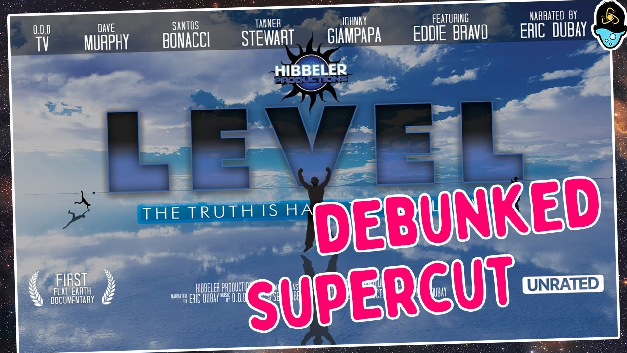 Flat Earth Documentary Debunked: SUPERCUT