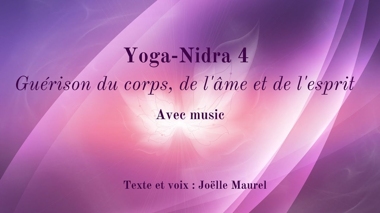 Yoga-Nidra 4  - Guérison du corps, de l'âme et de l'esprit en musique avec joelle Maurel
