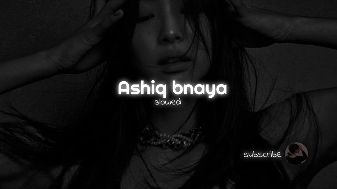 Ashiq bnaya||slowed||desivine