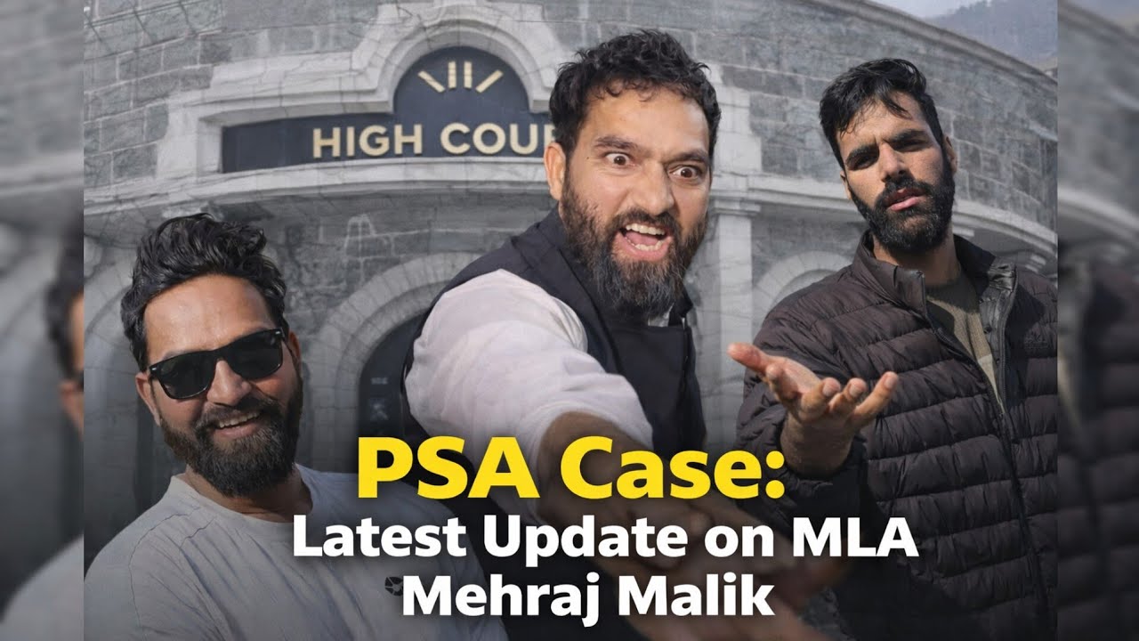 Latest Update Regarding MLA Mehraj Malik PSA Case.... Listen In....!!!!!