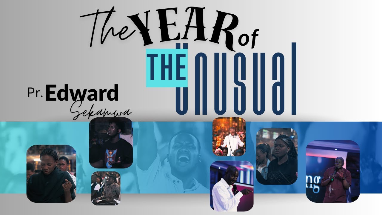 THE YEAR OF THE UNUSUAL | PASTOR EDWARD SEKAMWA | 22-01-2026