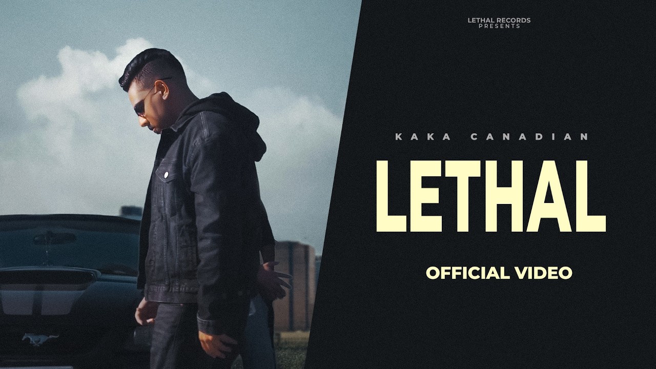 LETHAL ( Full Video ) Kaka Canadian || New Punjabi Song 2026 || Latest Punjabi Song 2026