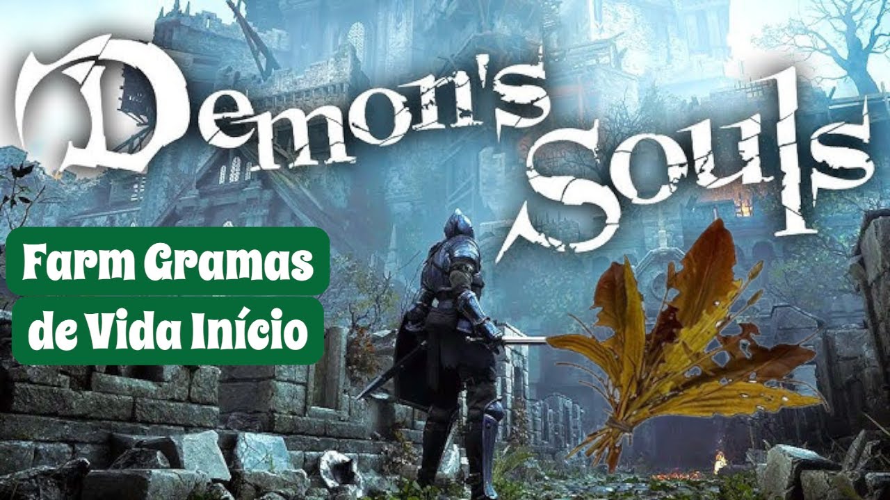 Demon's Souls - Farm Gramas da Vida e Xp - Inicio Game