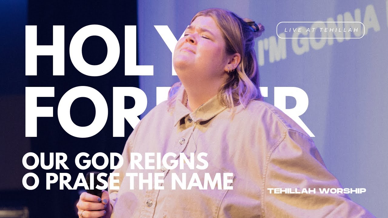 Holy Forever + Our God Reigns + O Praise The Name (Live) - Worship Moment | Tehillah Worship