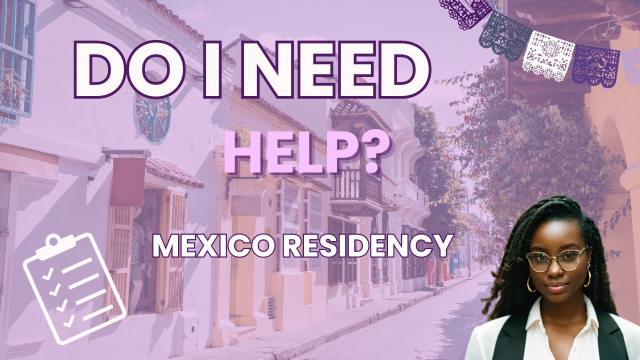 Do You REALLY Need an Immigration Facilitator for Mexico? 🇲🇽 | Mexico Residency Explained