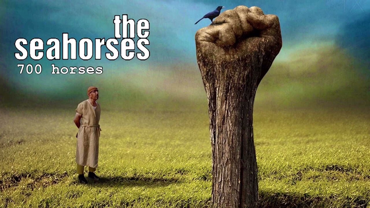 The Seahorses - 700 Horses