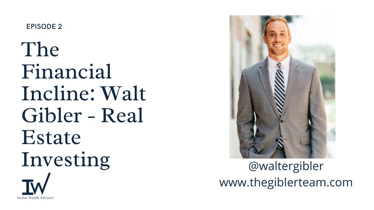 Financial Incline: Walt Gibler - Real Estate Investing