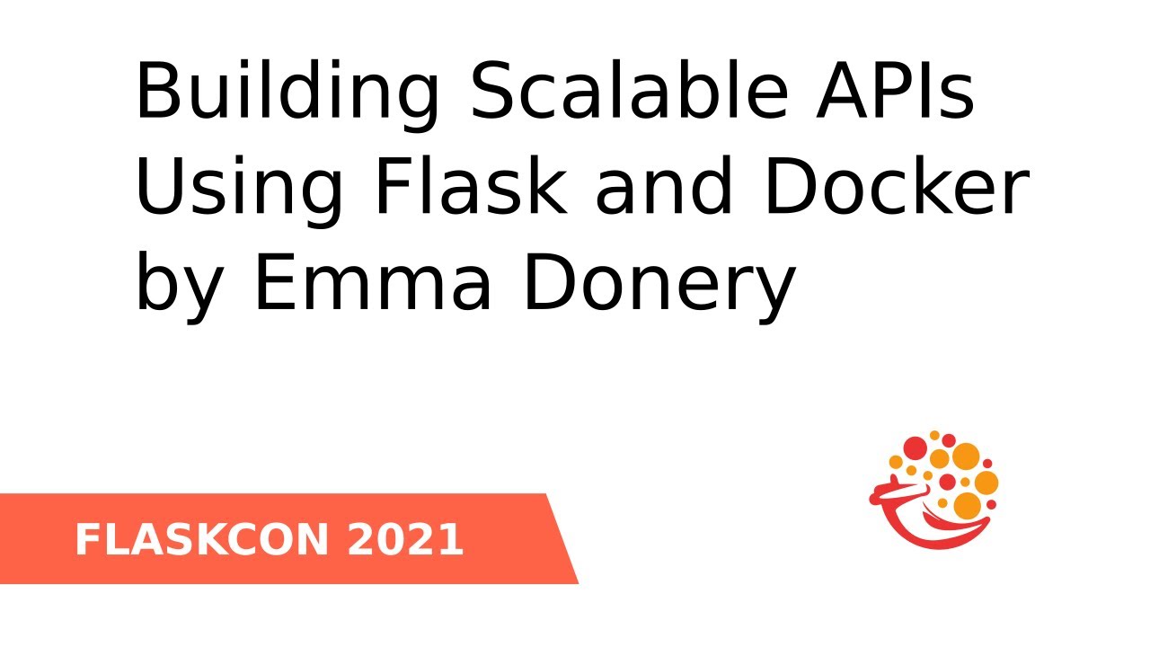 Building Scalable APIs With Flask and Docker  - Emma Donery