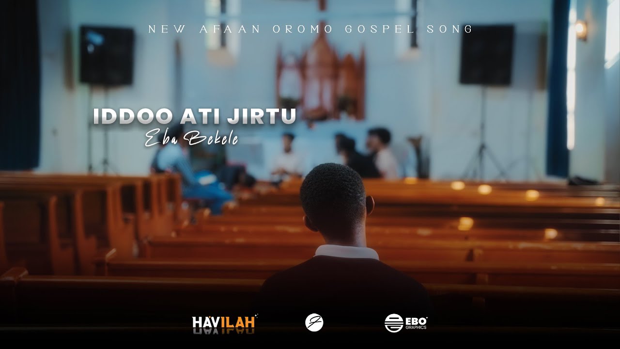 EBA BEKELE - IDDOO ATI JIRTU - New Afan Oromo Gospel Song 2026/2018
