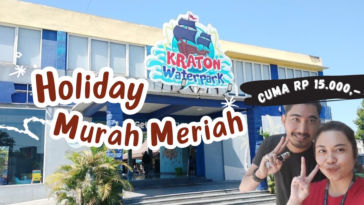 REKOMENDASI LIBURAN MURAH MERIAH ||KRATON WATERPARK 15.000 AN || HOLIDAY KELUARGA AMAN DIKANTONG