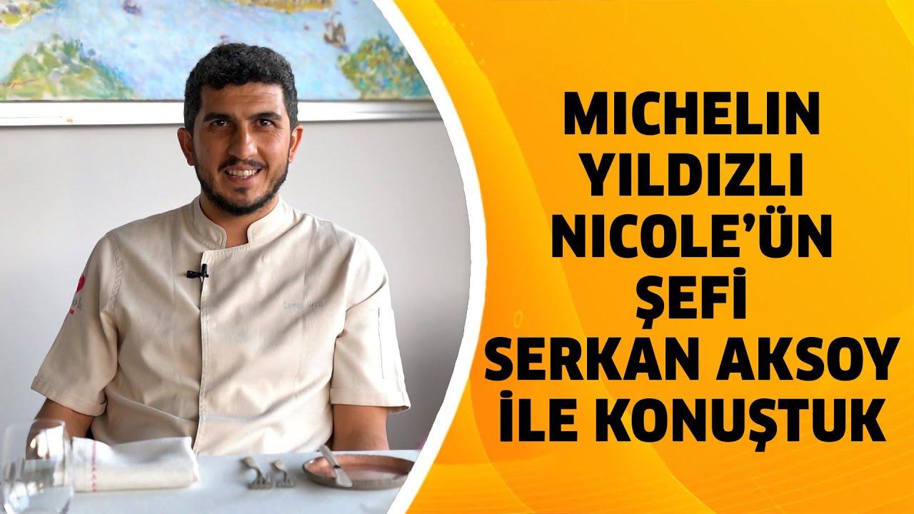 Michelin Yıldızı alan Nicole’de Şef Serkan Aksoy ile konuştuk