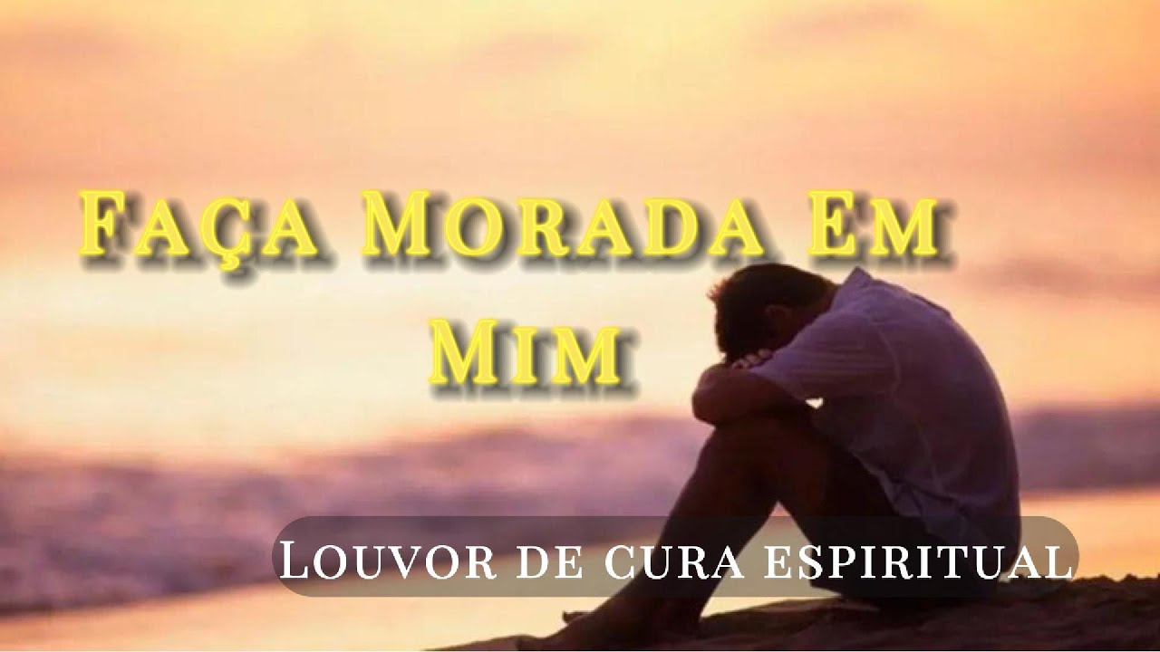 Faça Morada em Mim – Vem Habitar em Meu Coração | Worship Gospel