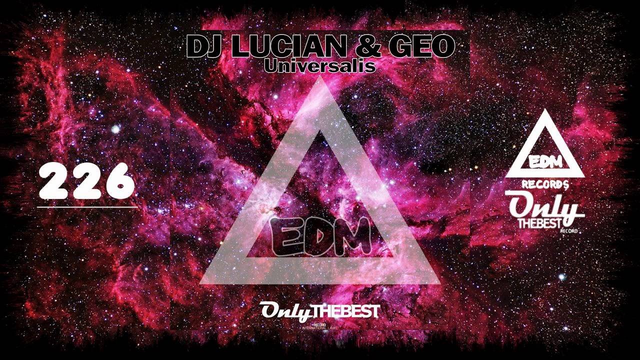 DJ LUCIAN & GEO - UNIVERSALIS #226 EDM electronic dance music records 2015