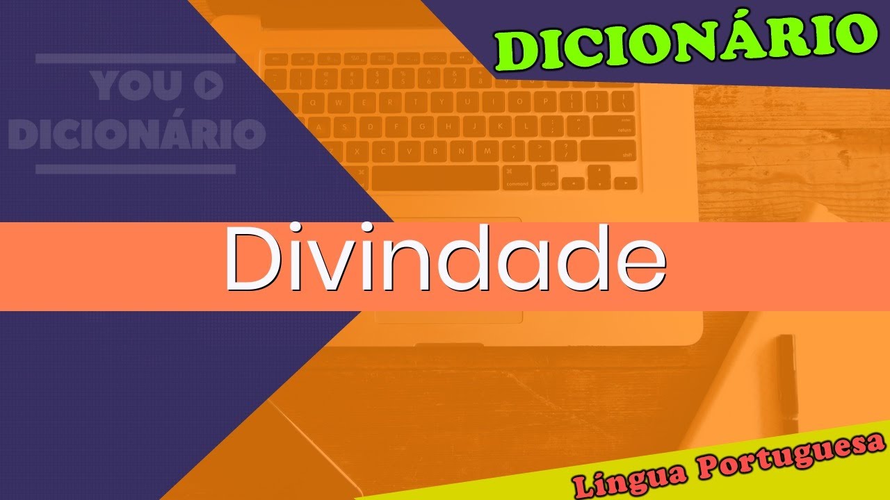 Qual o Significado de Divindade?