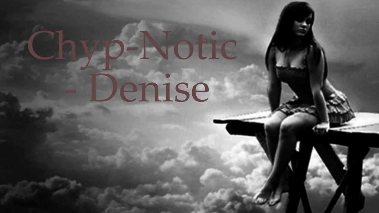 Chyp-Notic - Denise