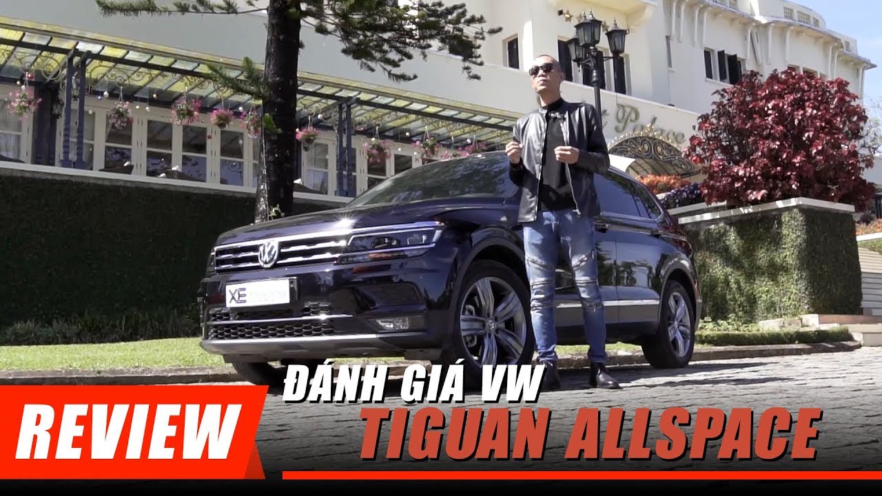 Đánh giá Volkswagen TIGUAN Allspace: SUV Đức 7 chỗ dưới 2 tỷ duy nhất tại Việt Nam