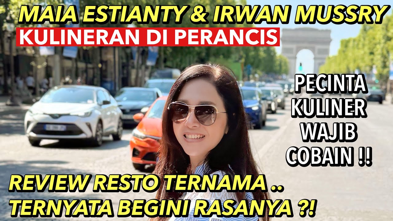 MAIA ESTIANTY & IRWAN MUSSRY JELAJAHI KULINER PERANCIS !! SIAP SIAP MUPENG SEPANJANG VIDEO ..