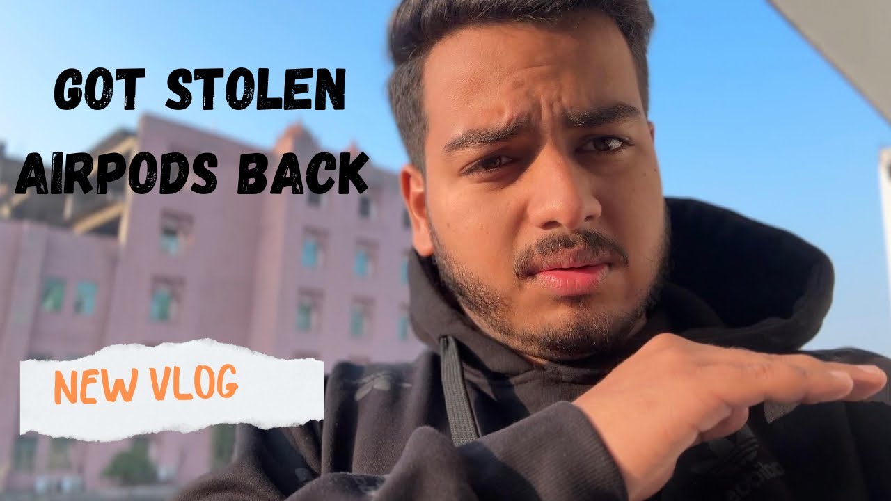 HOW TO FIND YOUR STOLEN AIRPODS BACK  // VLOG // MAYANK JUNEJA 