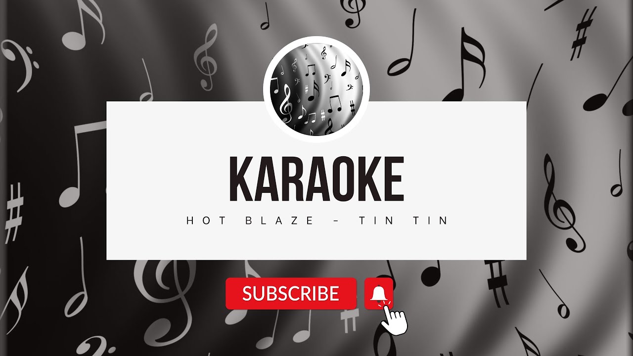 Hot Blaze  Tin Tin Karaoke