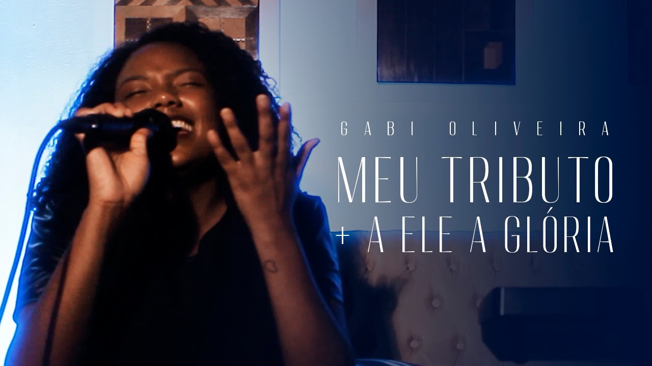 Meu Tributo / A Ele a Glória - Gabi Oliveira