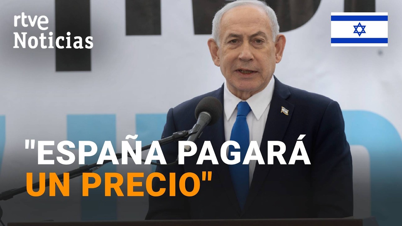 NETANYAHU acusa a ESPA&Ntilde;A de LIBRAR una GUERRA DIPLOM&Aacute;TICA contra ISRAEL | RTVE Noticias