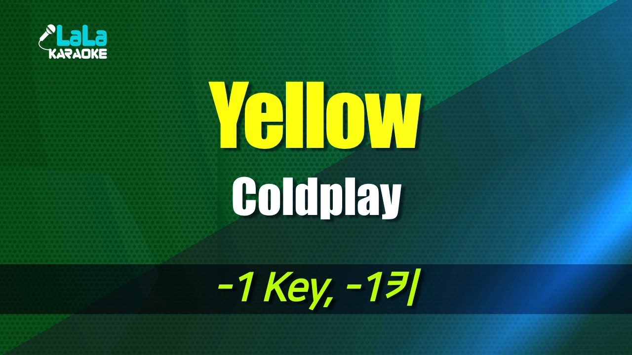 Coldplay - Yellow (반키,-1Key) / LaLa Karaoke 노래방 Kpop