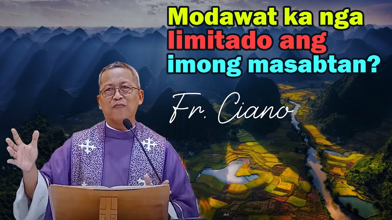 Modawat ka nga limitado ang imong masabtan? - Fr.Ciano | Homily 24h