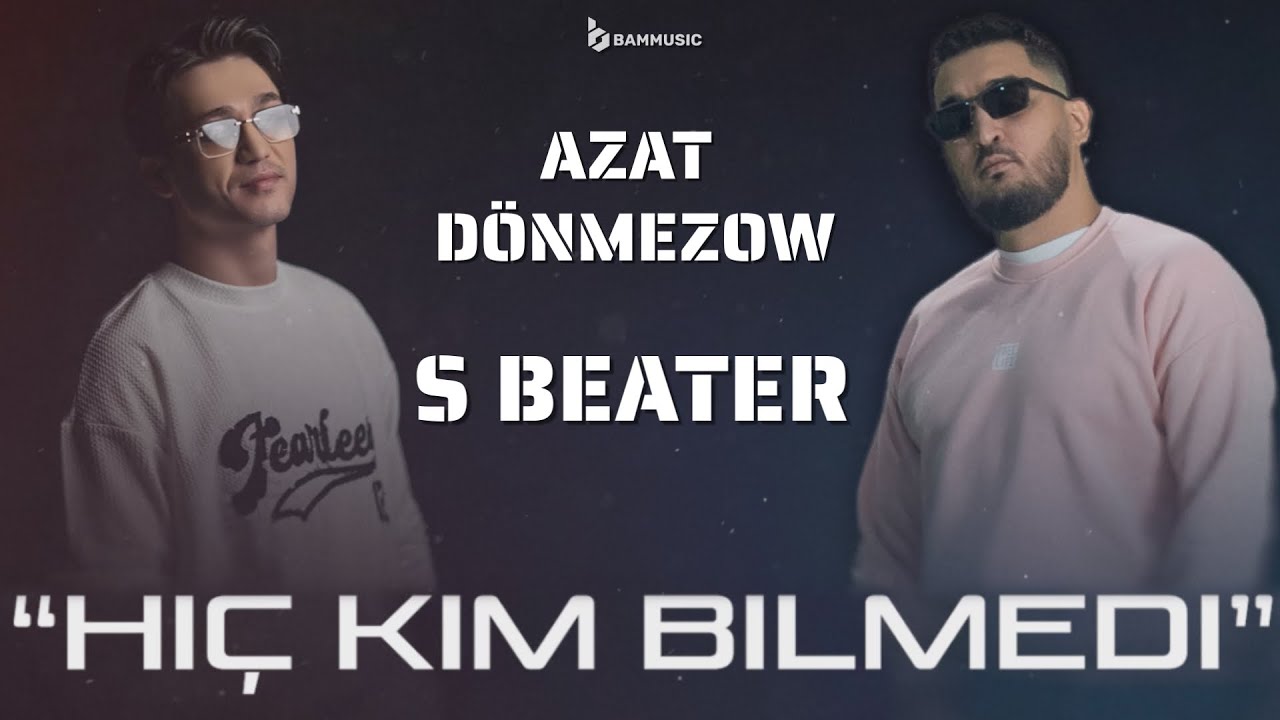 AZAT D&Ouml;NMEZOW & S BEATER - HI&Ccedil; KIM BILMEDI (Official Lyric Video 2025)