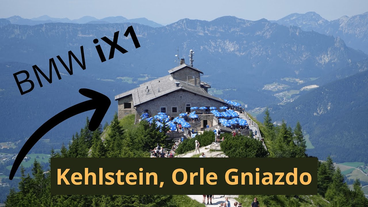 wycieczka BMW iX1 do Kehlstein, Orlego Gniazda, kwatery Adolfa Hitlera w górach koło Salzburga.