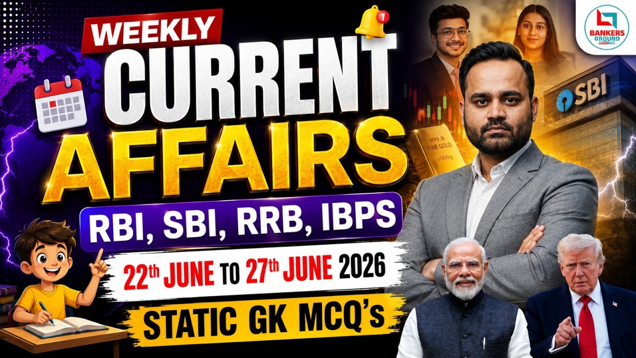 Weekly Current Affairs 22nd June&ndash; 27th June 2026 | RBI, SBI, RRB, IBPS | Static GK MCQs