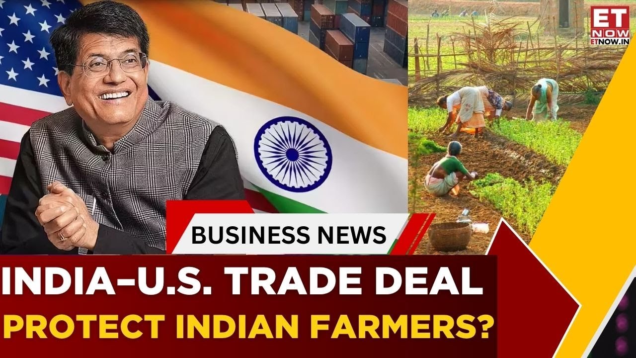 India-U.S. Trade Deal | Piyush Goyal Assured Strong Safeguards For Farmers Under The Trade |Business