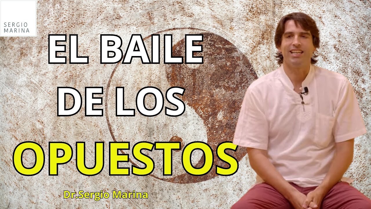 El baile de los opuestos | Dr.Sergio Marina